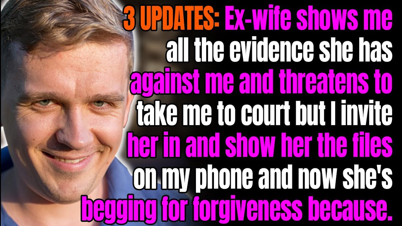 3 UPDATES: ExWife Shows me All The Evidence She Has Against me & Threatens to Take me to Court But I