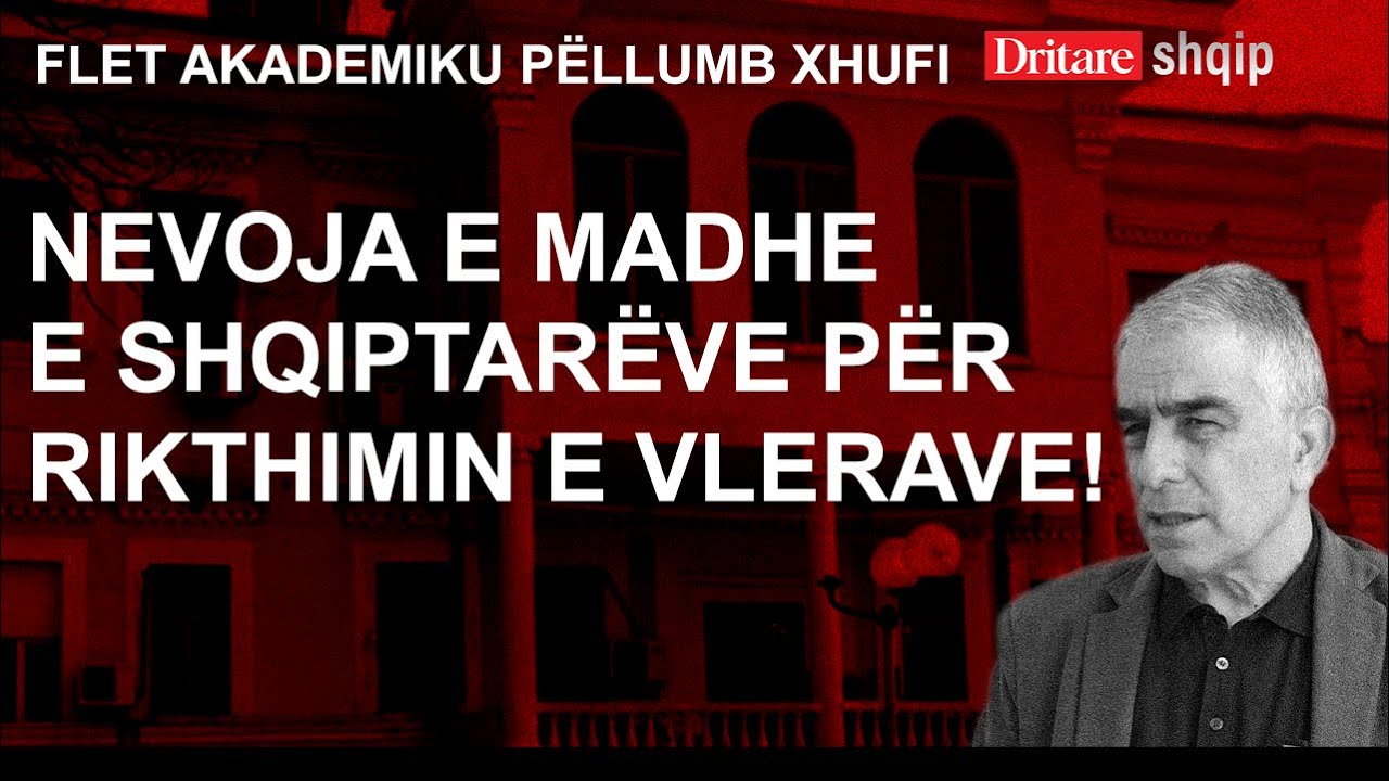 Pëllumb Xhufi: Shqipëria ka nevojë për vlerat, elitat, mendimin shkencor dhe akademik!