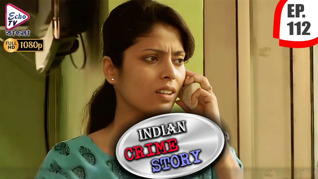 INDIAN CRIME STORY | Ep - 112 | Mega Serial | Anup Soni, Sanjeev Tyagi, Saptrishi Ghosh
