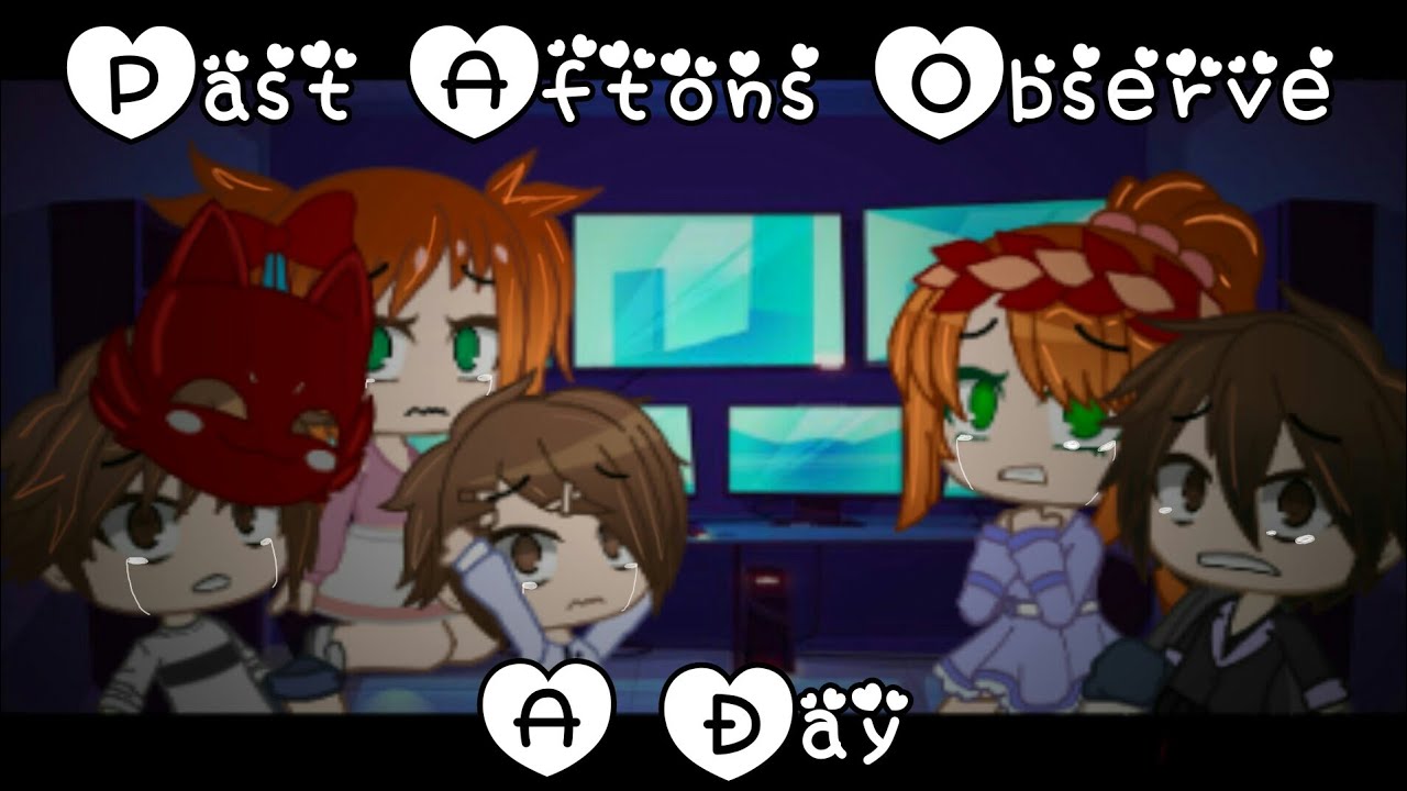 Don't watch pleaseee | Past Aftons observe a day in their future lives | My AU | FNAF