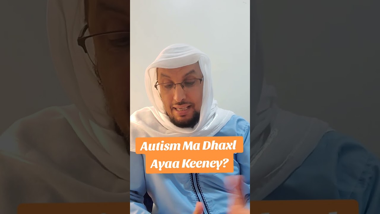 Autism Ma Dhaxl Ayaa Keeney?