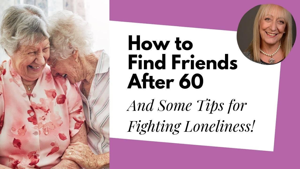 The Delicate Art of Finding *the Right* Friends After 60 (Plus Some Tips for Fighting Loneliness)