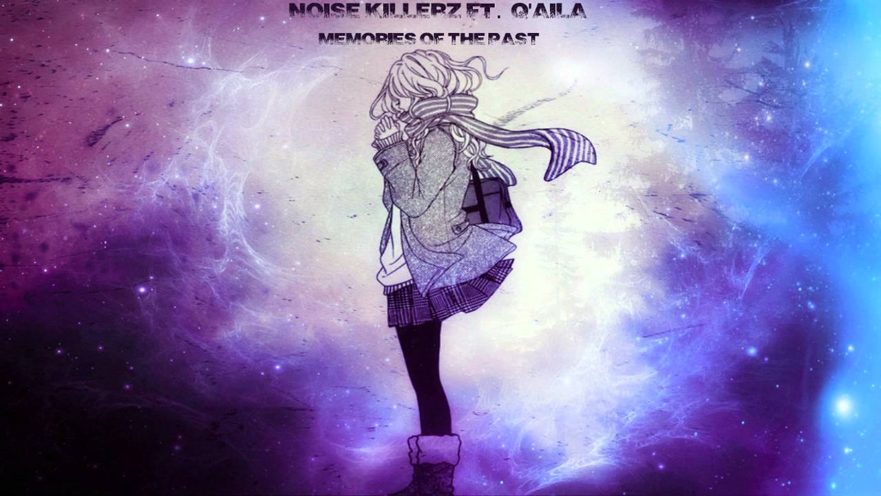 Noise Killerz Ft . Q'Aila - Memories Of The Past