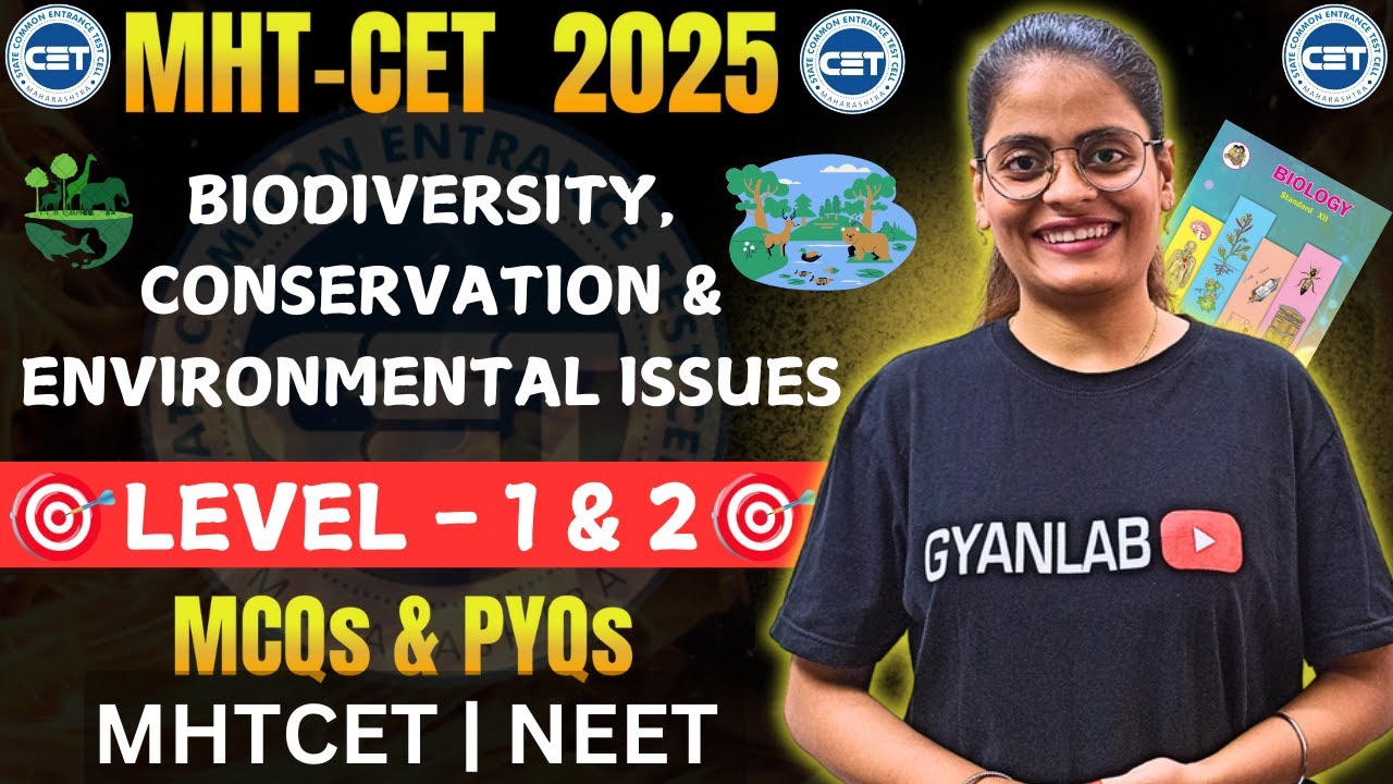MHTCET 2025 | Biology | Chp - 15 Biodiversity, Conservation | MCQ's & PYQ's | Level 1 & 2 | Gyanlab
