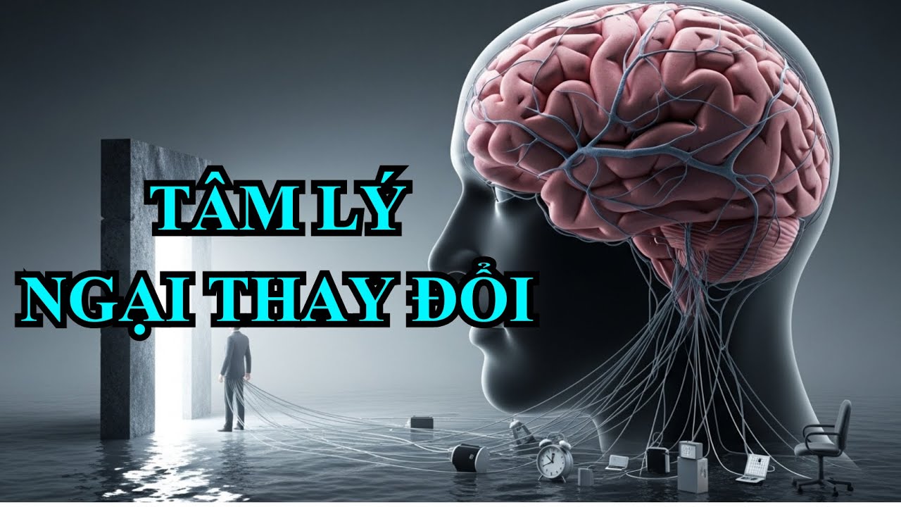Tâm Lý Ngại Thay Đổi – Chiếc Lồng Vô Hình Của Sự An Toàn | Binh Pháp Bộ Não