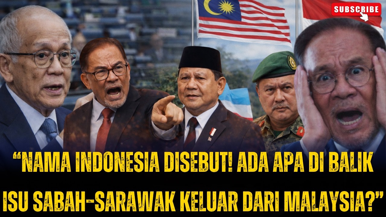 “Sarawak Singgung Indonesia — Tanda Sabah–Sarawak Benar-Benar Ingin Pisah dari Malaysia?”