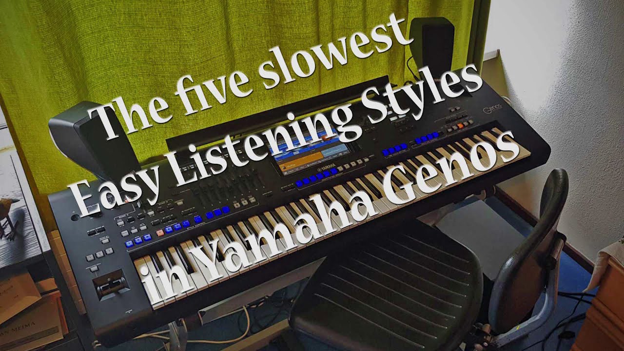 The five slowest Easy Listening styles of the Yamaha Genos workstation
