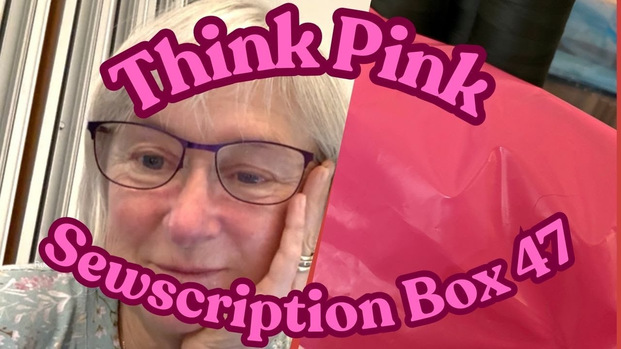 Whats in the box - Think Pink Sewscription Box 47