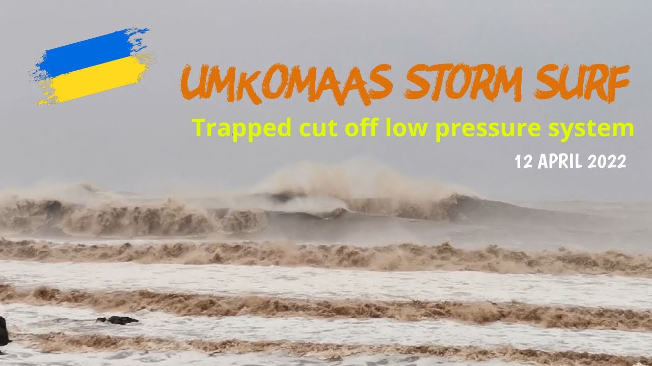 Umkomaas Launch conditions Storm Surf 12 April 2022, cut off low pressure system and its effect