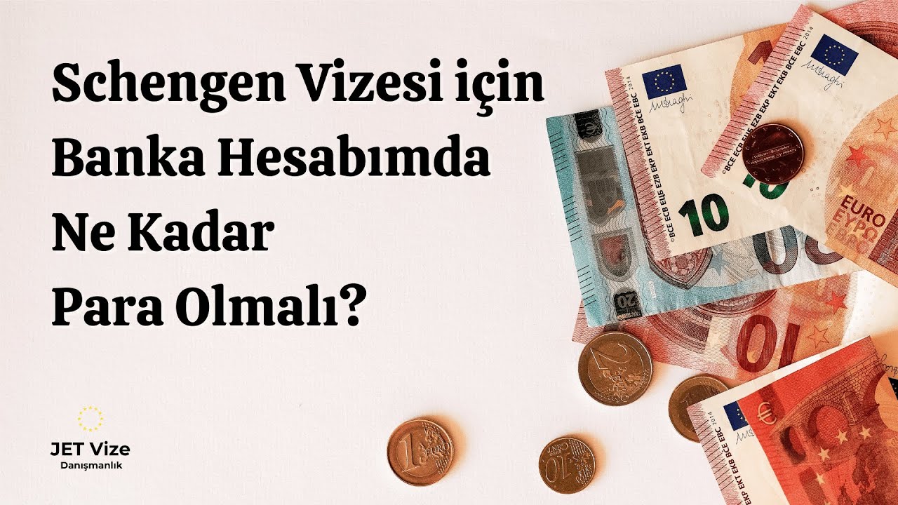 Schengen Vizesi İçin Banka Hesabımda Ne Kadar Para Olmalı?