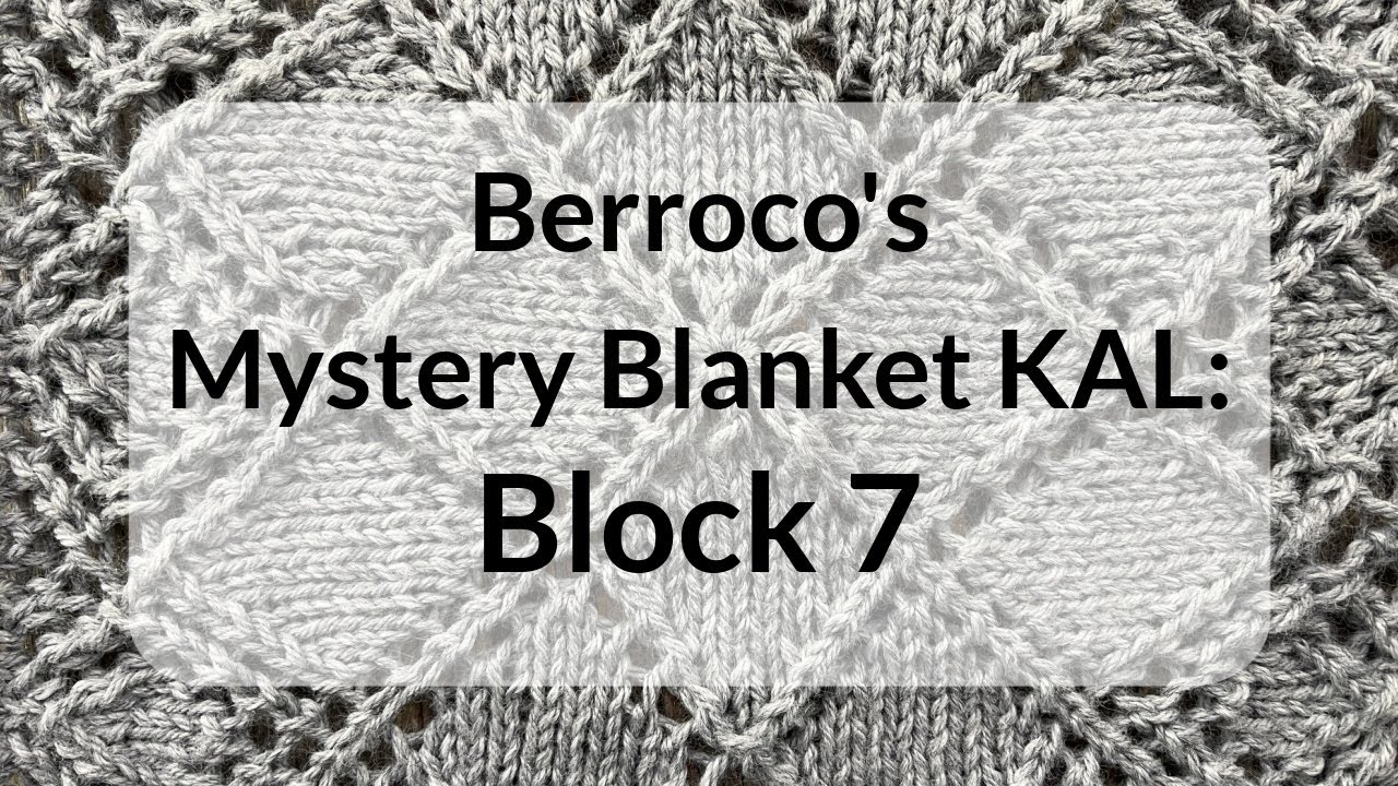 Berroco's Mystery Blanket KAL: Lace Tutorial Block 7