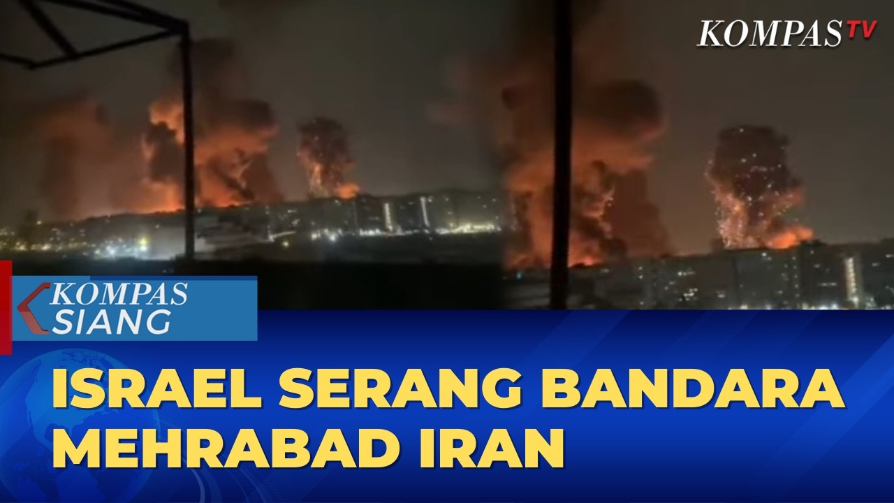 LIVE - Serangan Israel Picu Kebakaran Bandara Mehrabad Teheran Iran | KOMPAS SIANG