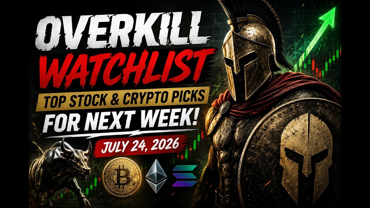 OVERKILL WATCHLIST 📈 Top Stock & Crypto Picks For Next Week! | Best Setups (July 24, 2026)