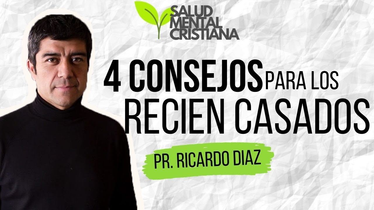 4 CONSEJOS para los RECIEN CASADOS Pastor Ricardo Diaz Salud Mental Cristiana