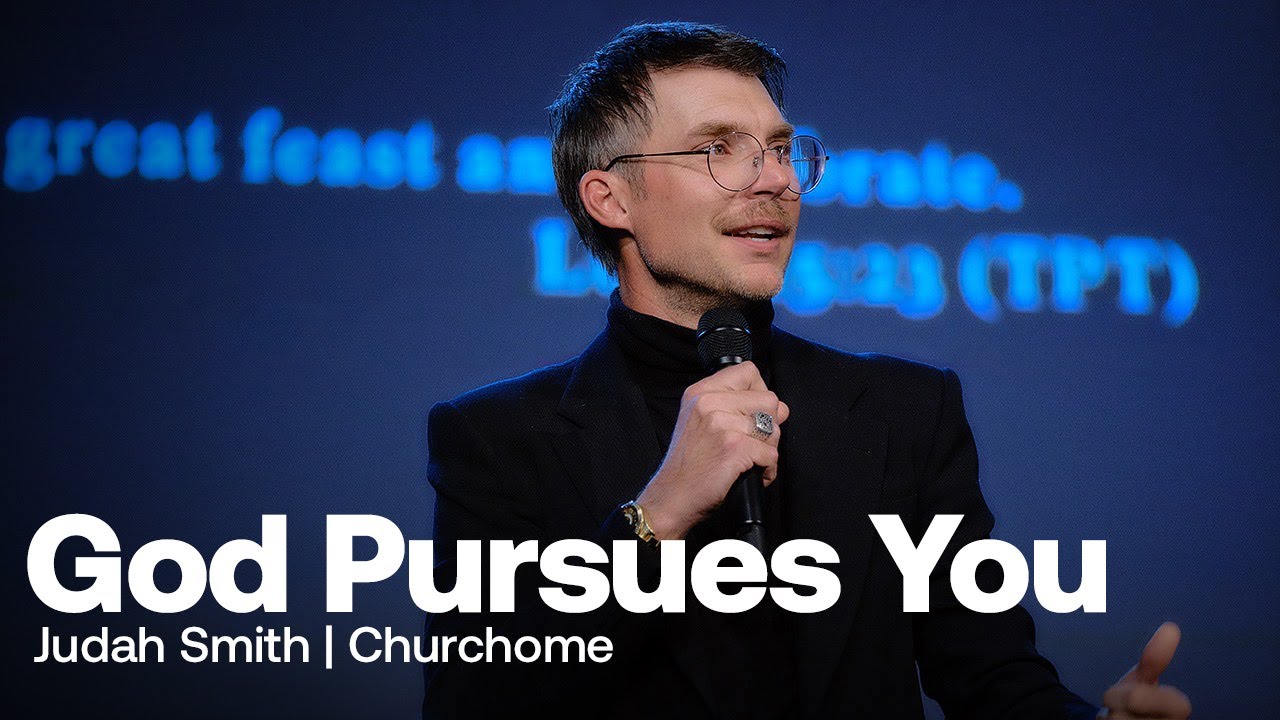God Pursues You : Judah Smith Sermon - Churchome