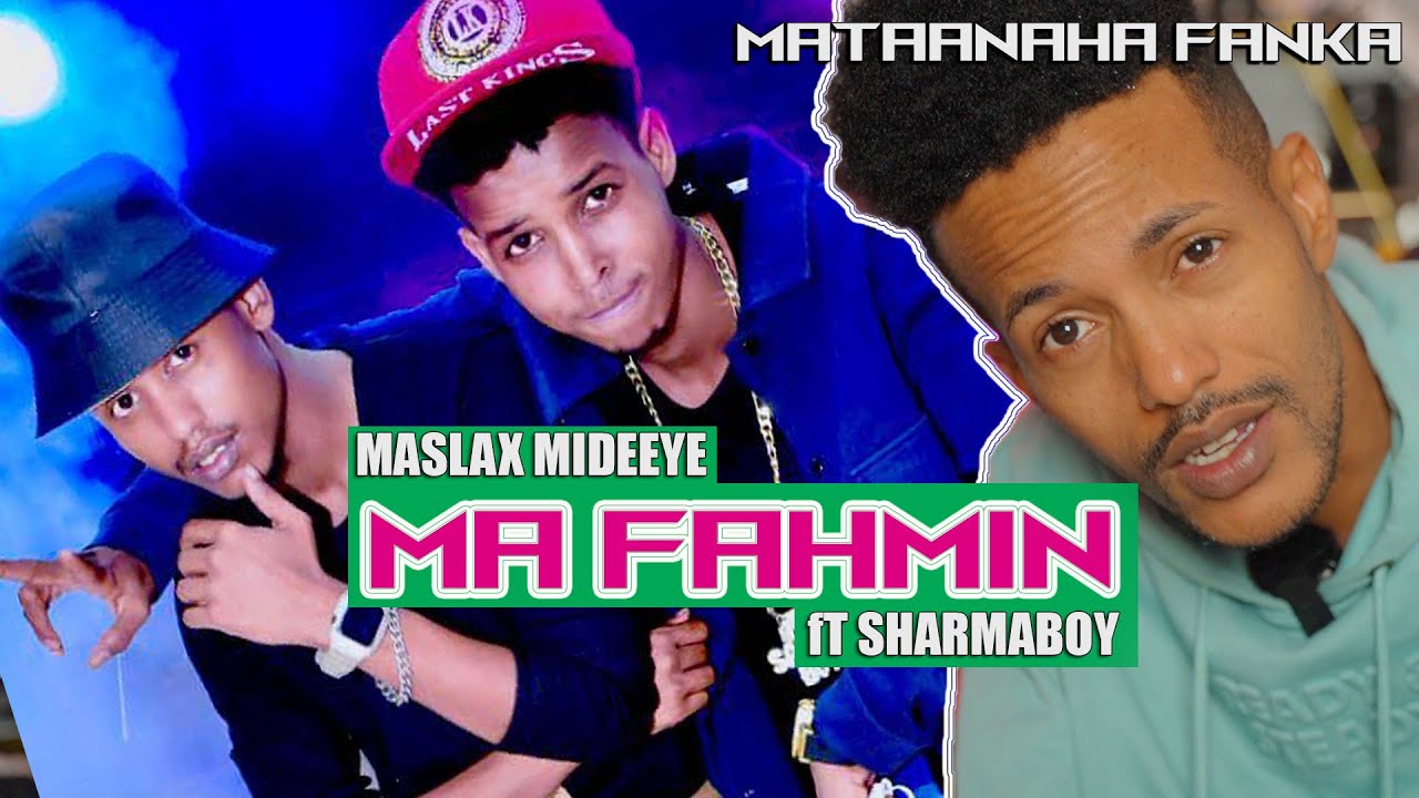 Anigabo MA FAHMIN - Maslax Mideeye Ft Sharma Boy | ArimaHeena Reaction 60/22