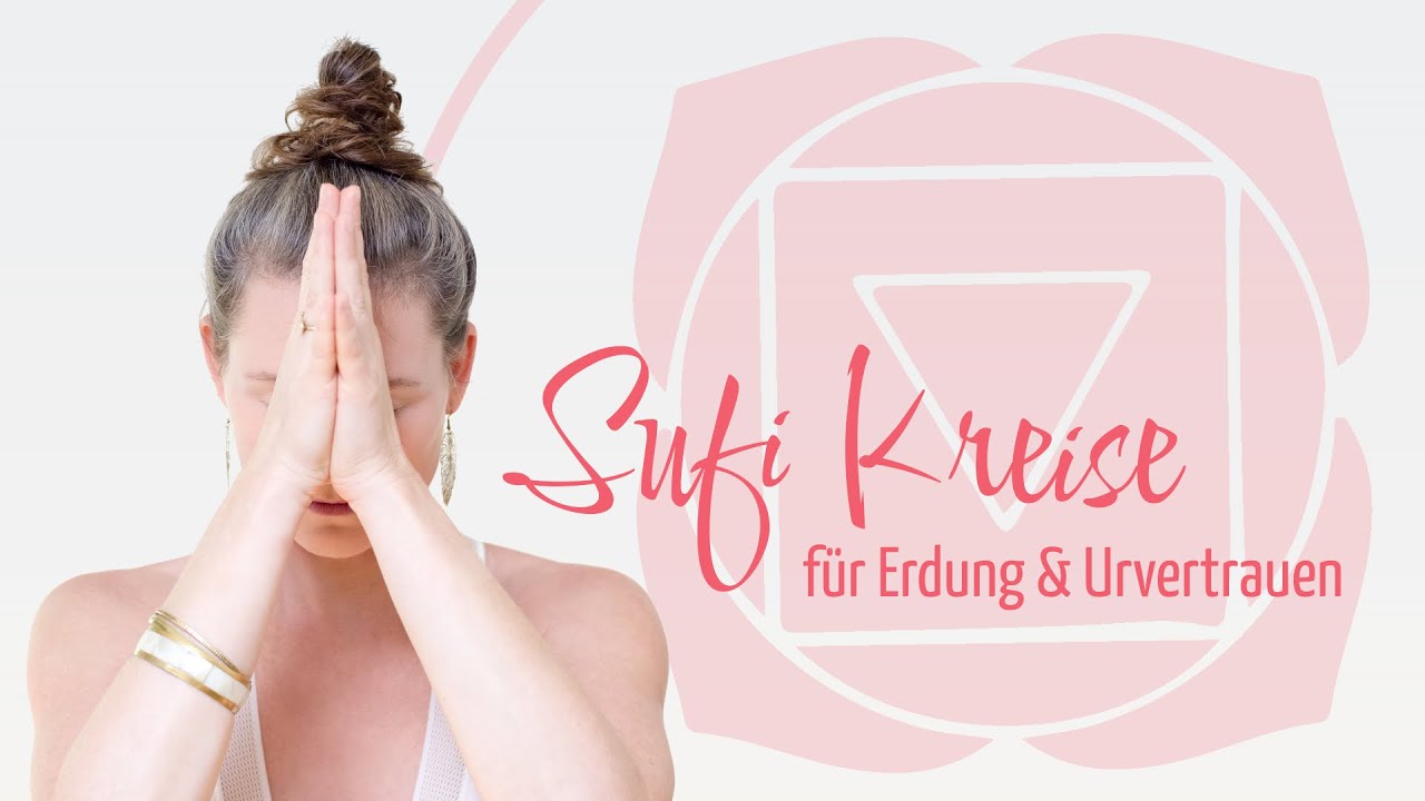 Kundalini Yoga – Sufi Kreise – für sanfte Erdung & Urvertrauen/Stimulanz Wurzelchakra