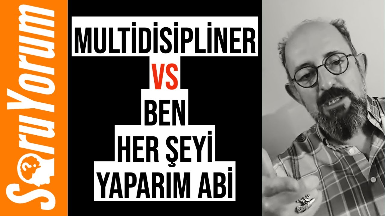 SoruYorum - Multidisipliner vs Ben Her Şeyi Yaparım Abi