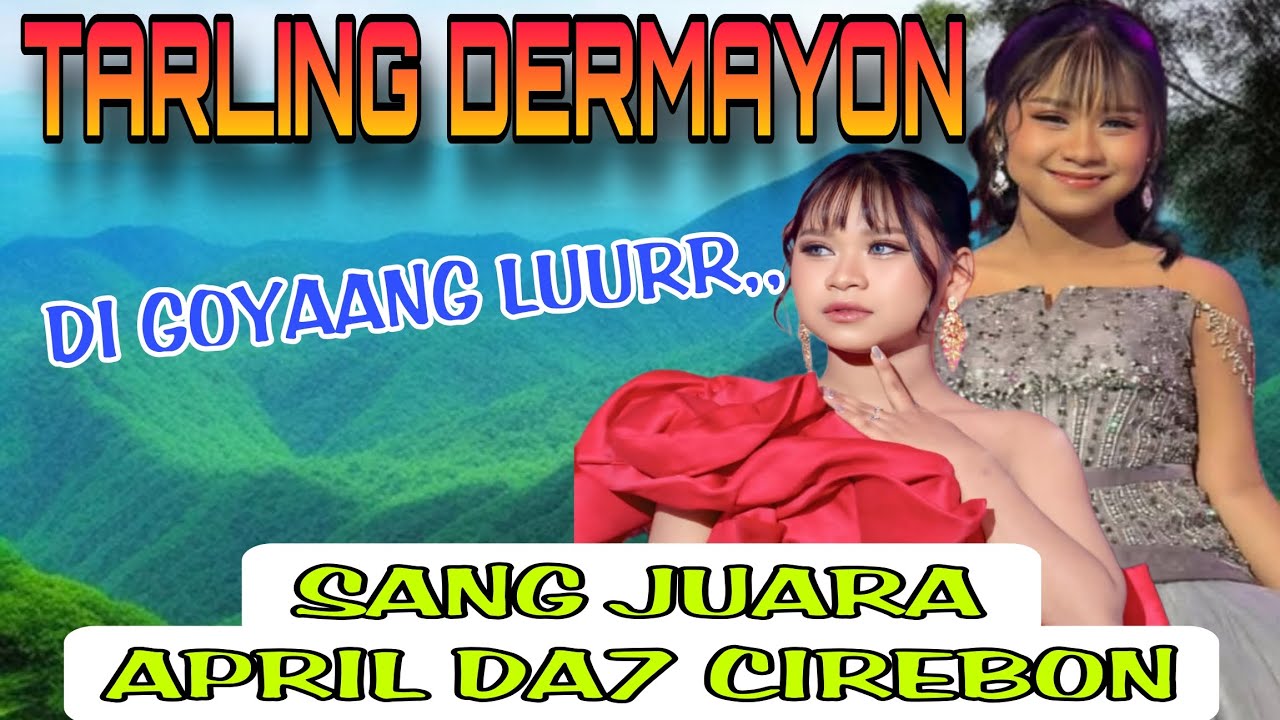 TARLING DERMAYON || APRIL  DA7 CIREBONAN SANG JUARA || DI GOYANG LURR