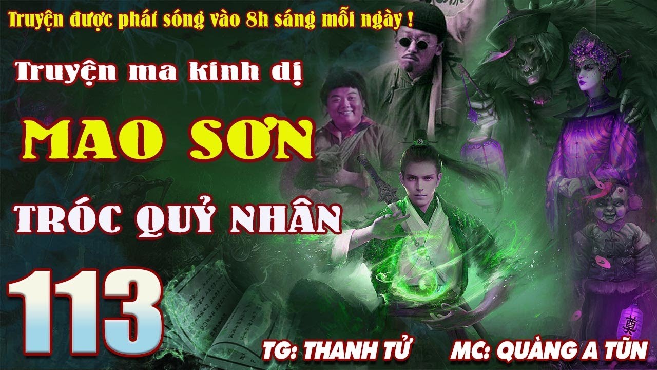 TRUYỆN MA PHÁP SƯ DIỆT CƯƠNG THI TRỪ MA QUỶ - MAO SƠN TRÓC QUỶ NHÂN [ TẬP 113 ] - MC QUÀNG A TŨN
