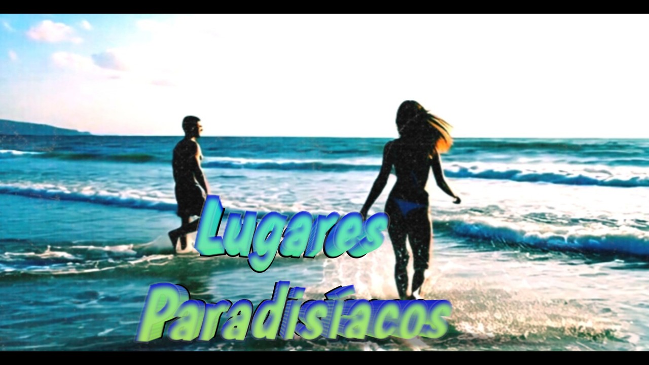 Lugares Paradisíacos