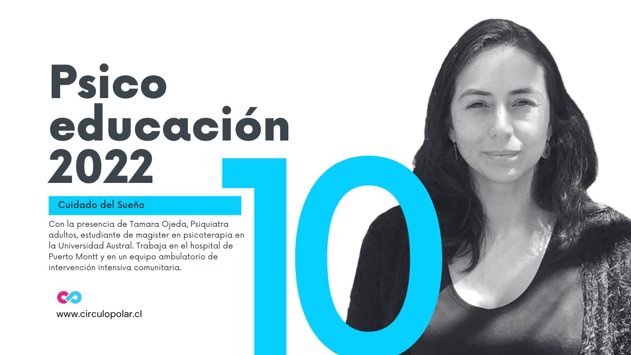 Psicoeducación 2022: Cronobiología - El Cuidado del Sueño