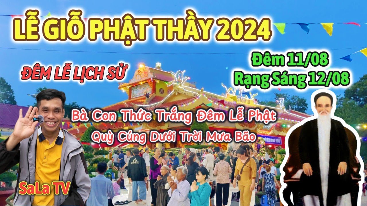 LỄ GIỖ PHẬT THẦY TÂY AN 2024, Đêm 11/08 Rạng Sáng 12/08 Bà con thức trắng đêm dầm mưa Lễ Phật Thầy