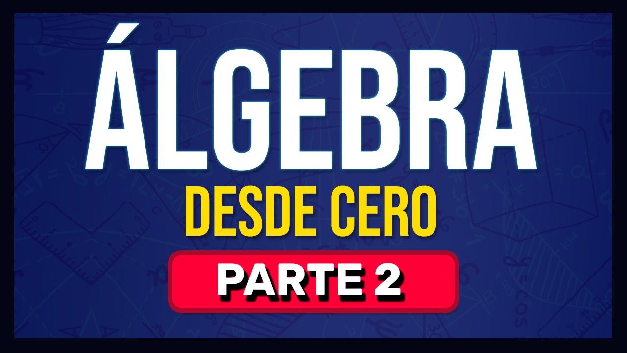 ALGEBRA DESDE CERO | Aprende &Aacute;LGEBRA Desde Cero (parte 2)