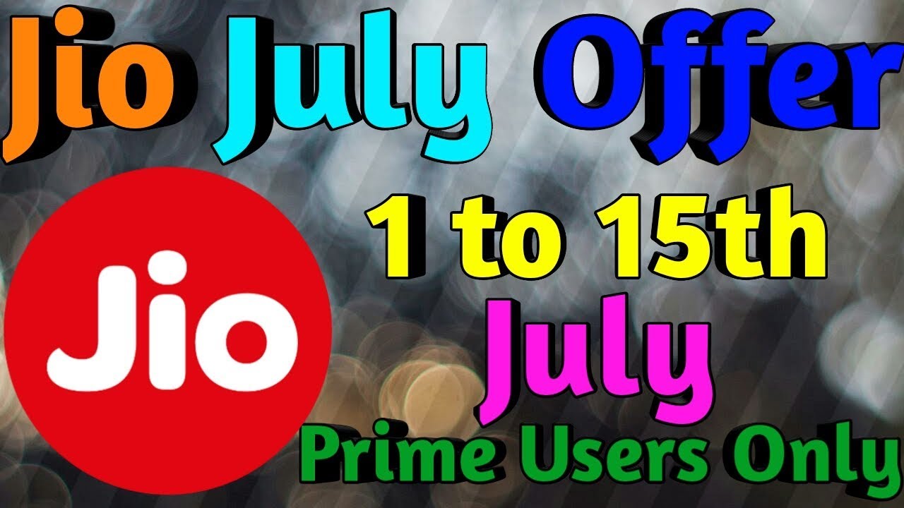 Jio July Offer !! Prime Users Only !! July 1 to 15 !!
