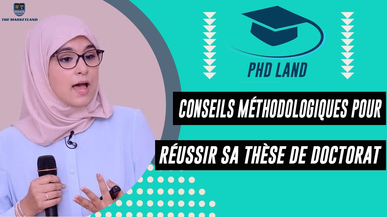Conseils méthodologiques pour réussir sa thèse de doctorat | Maryam EL YACHIOUI