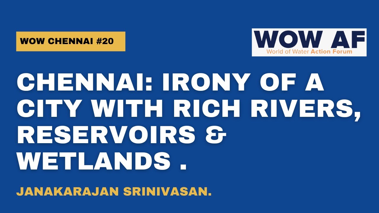 Chennai: Irony of a City with Rich Rivers, Reservoirs & Wetlands | WOW Chennai #20 | S. Janakarajan