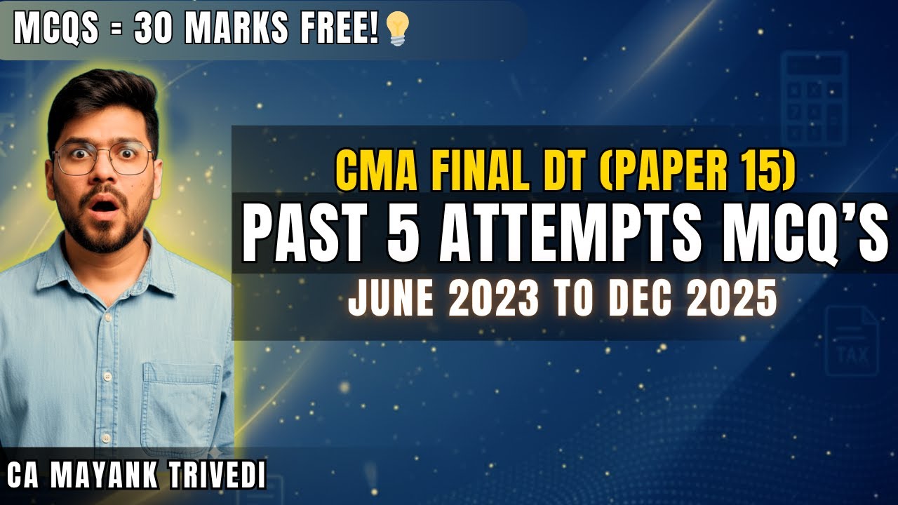 CMA Final DT 5 Attempts MCQ Analysis (Jun 23–Dec 25) | 30 Marks Guaranteed | Exam Mein SAME Patterns