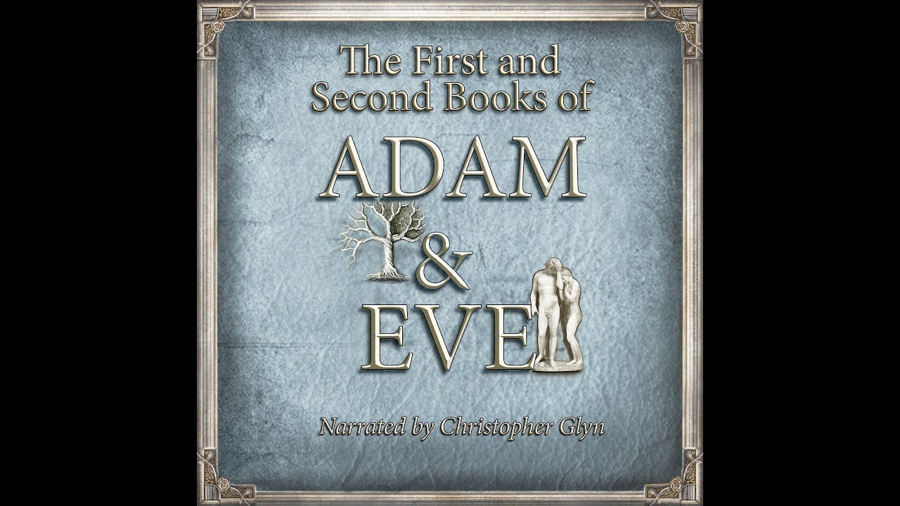 FIRST AND SECOND BOOKS OF ADAM AND EVE (The Conflict with Satan) - Full Audiobook