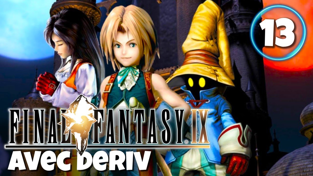 Le Retour de la Team B - Final Fantasy IX avec Deriv - Le RPG de l'Été 13