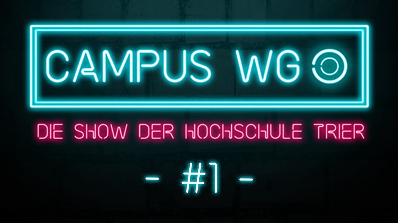 Campus WG | Die Show der Hochschule Trier | #1