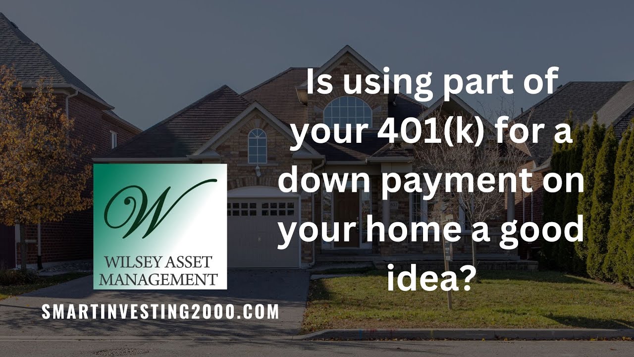 Is using part of your 401(k) for a down payment on your home a good idea?