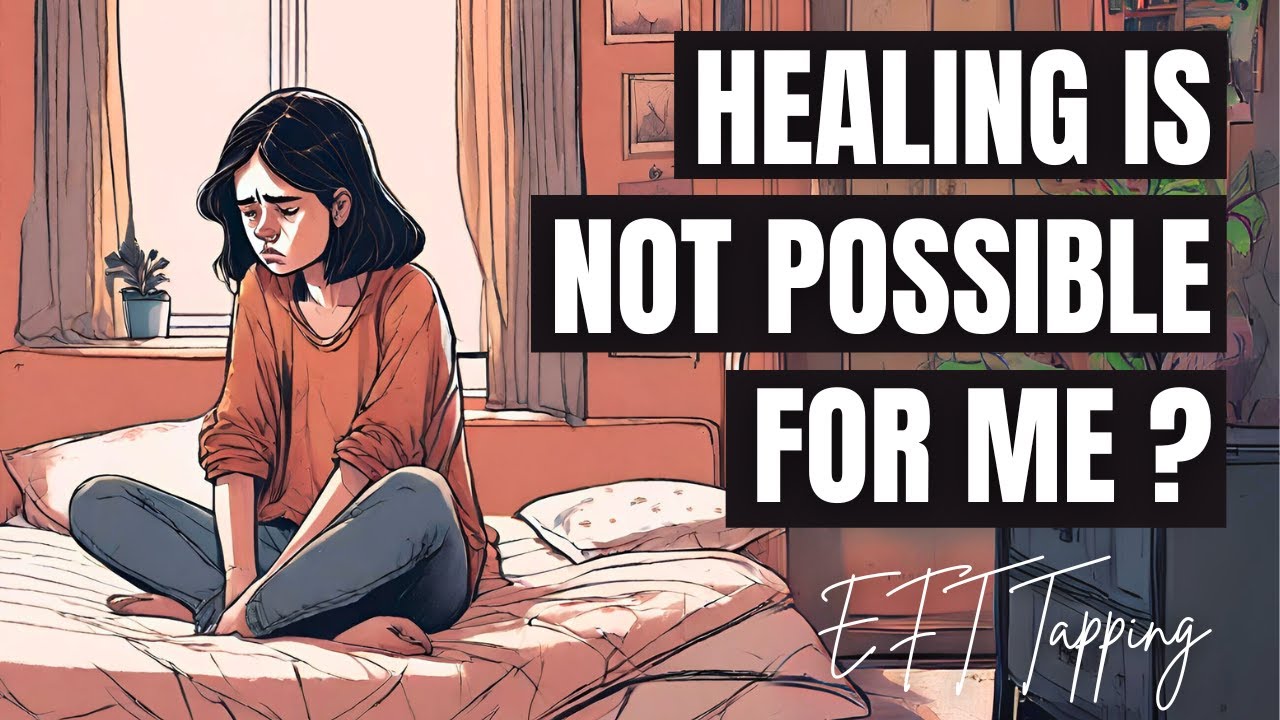 Healing is NOT Possible for Me? EFT Clearing - Joe Dispenza and others