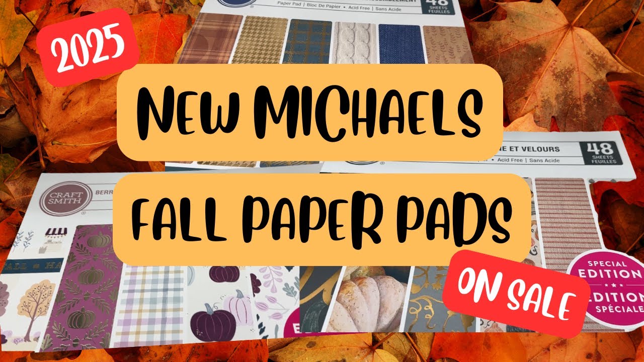 BRAND NEW MICHAELS FALL PAPER PADS ARE HERE AND ON SALE!!