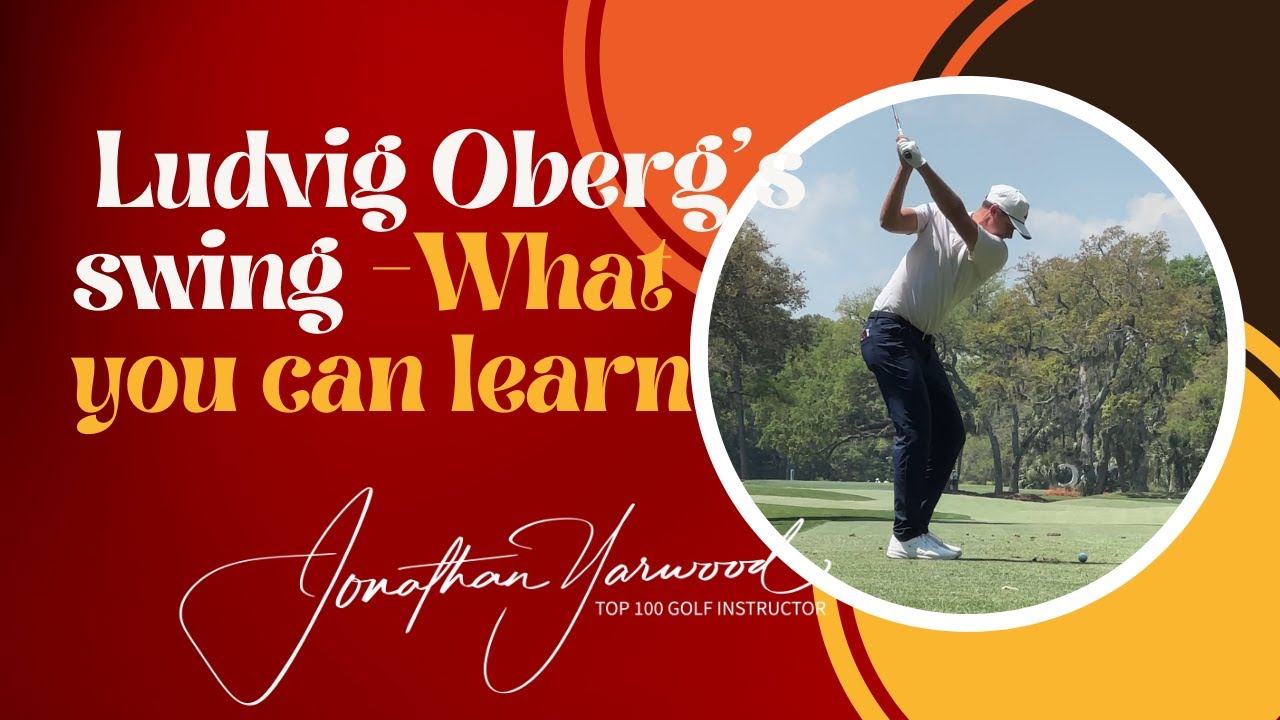 Ludvig Oberg's golf swing- What you can learn