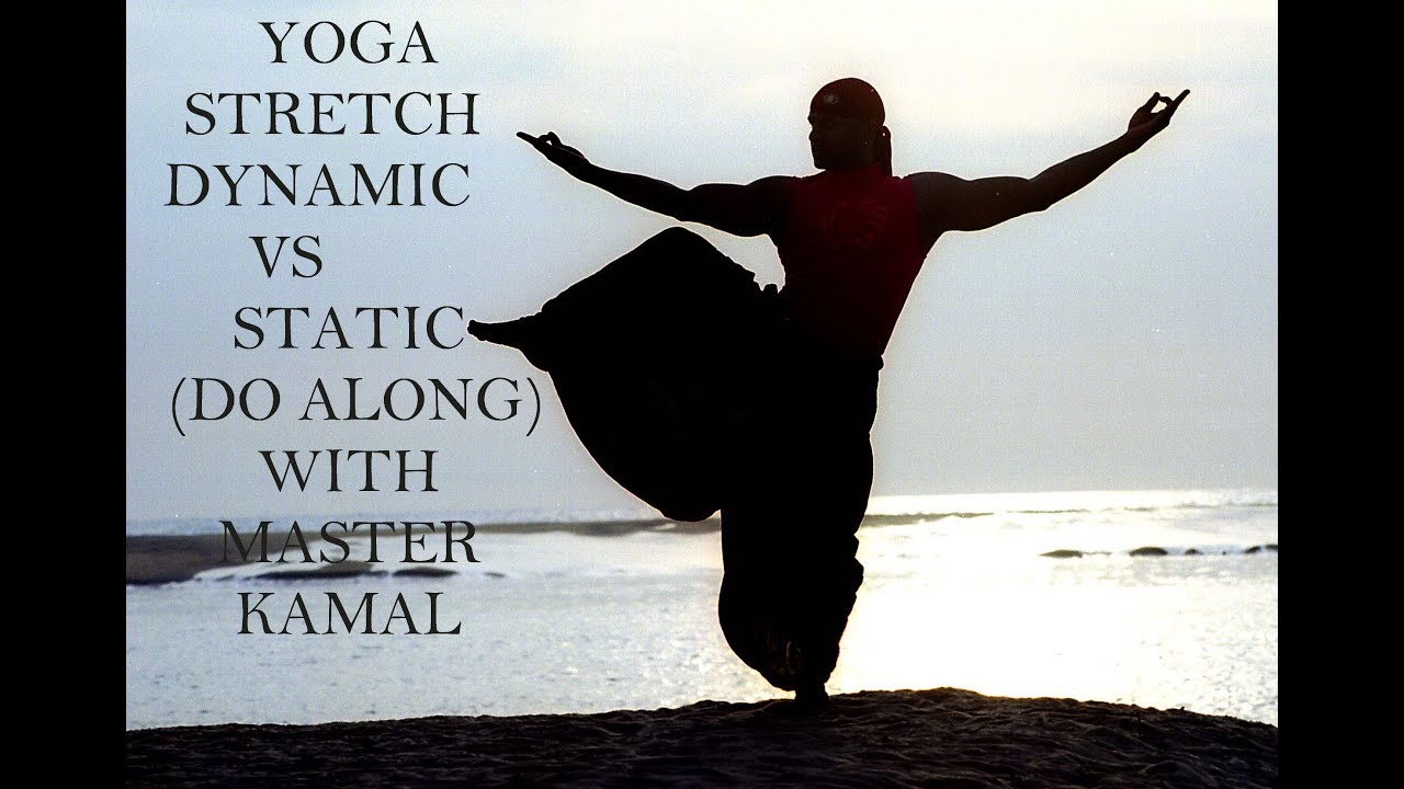 YOGA STRETCH DYNAMIC AND STATIC (INTENSE) WITH MASTER KAMAL