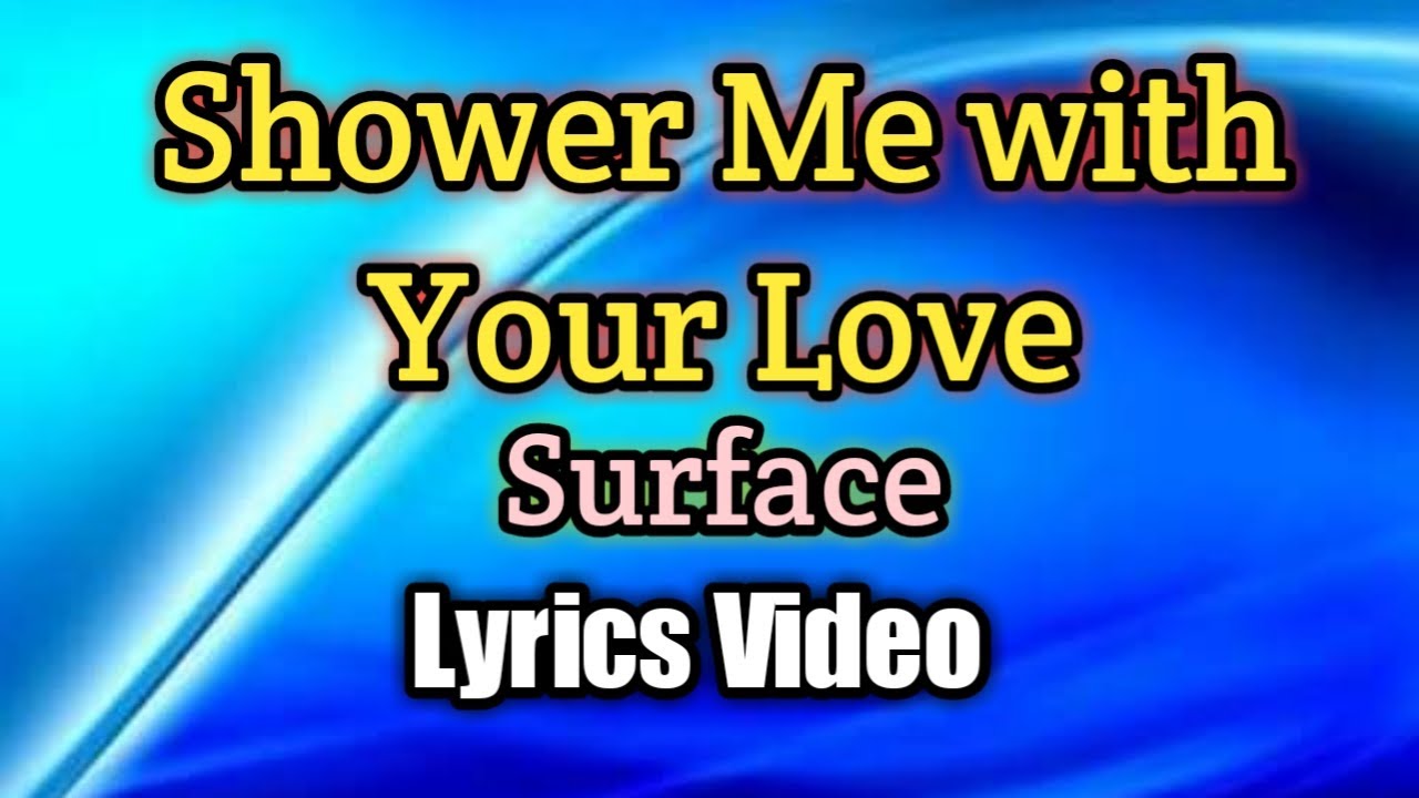 Shower Me With Your Love - Surface (Lyrics Video)