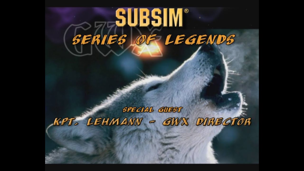 SUBSIM Series of Legends #2: SH3/GWX with  Kpt. Lehmann