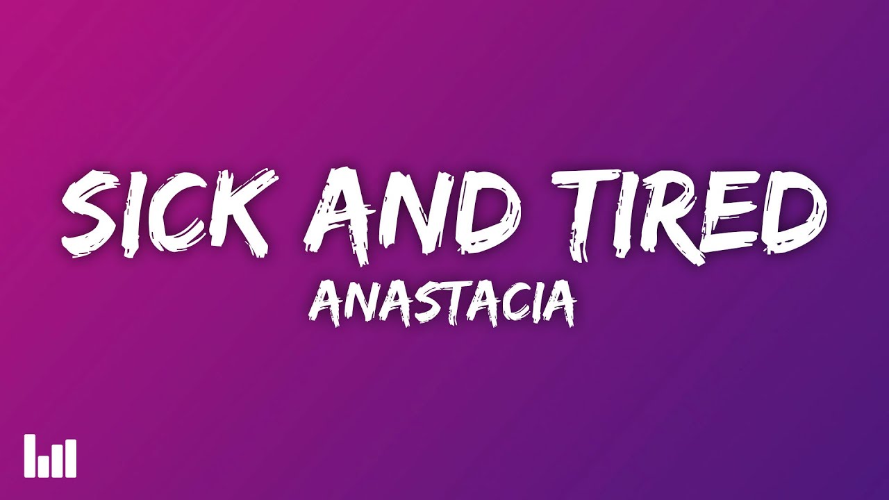 Anastacia - Sick and Tired (Lyrics)