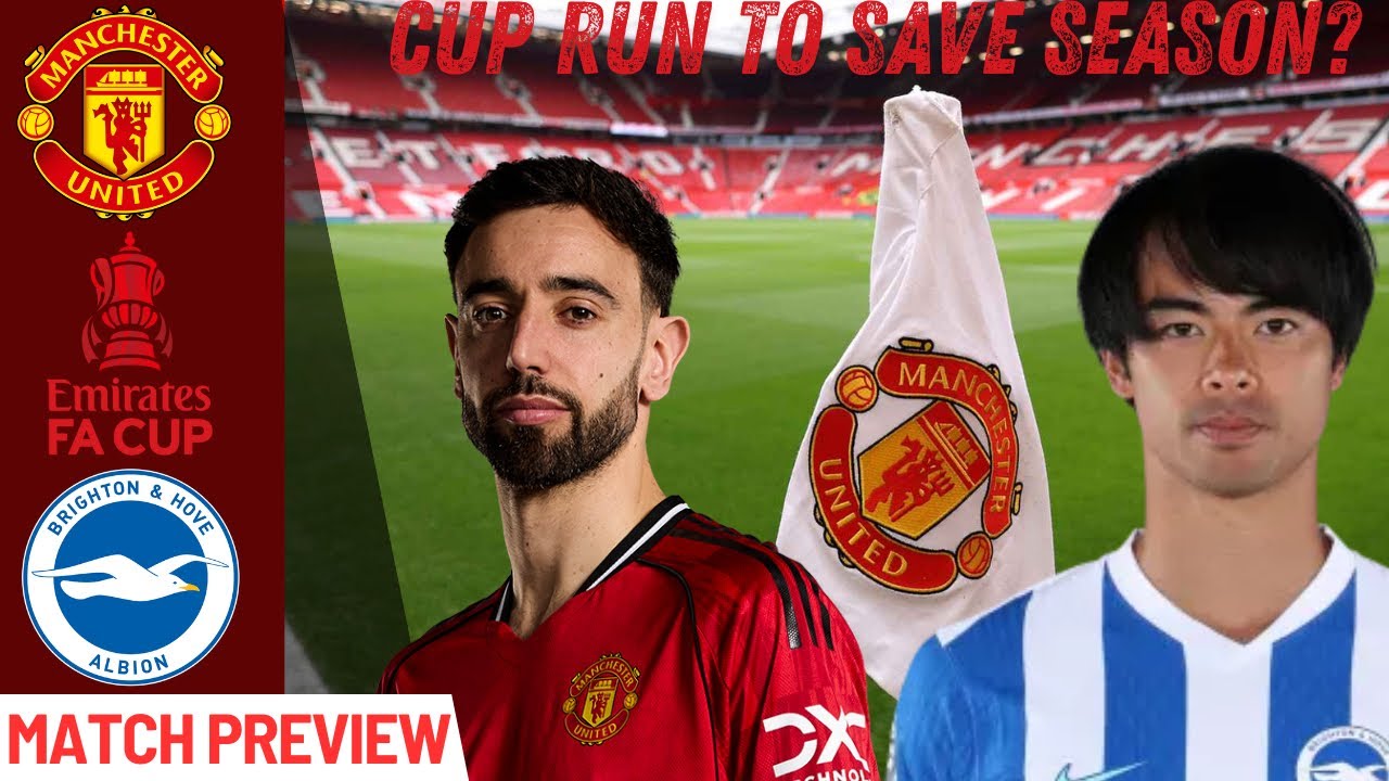 Can FA Cup Run SAVE Man United’s Season? Pressure On The Players! | Preview - Man United vs Brighton