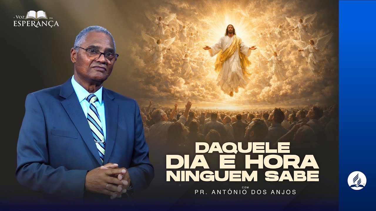 DAQUELE DIA E HORA NINGUEM SABE | A VOZ DA ESPERANÇA EP 56 COM PR. ANTÓNIO DOS ANJOS