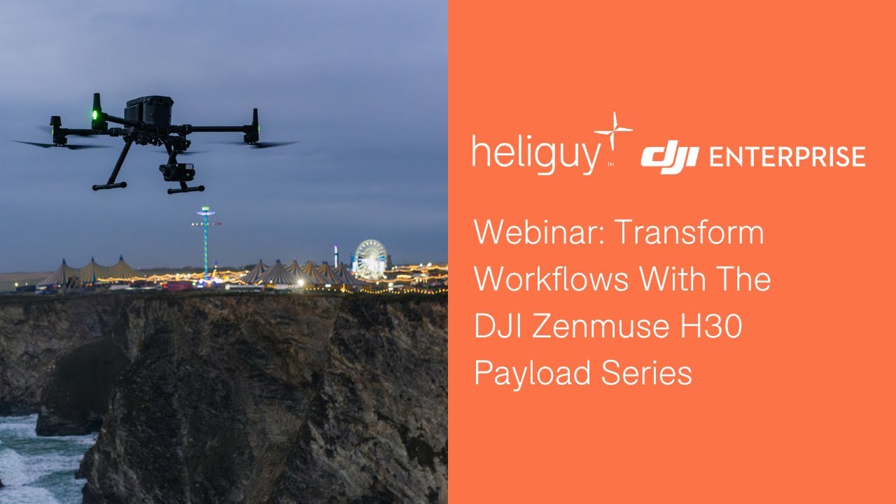 Webinar: DJI Zenmuse H30 Series In Action