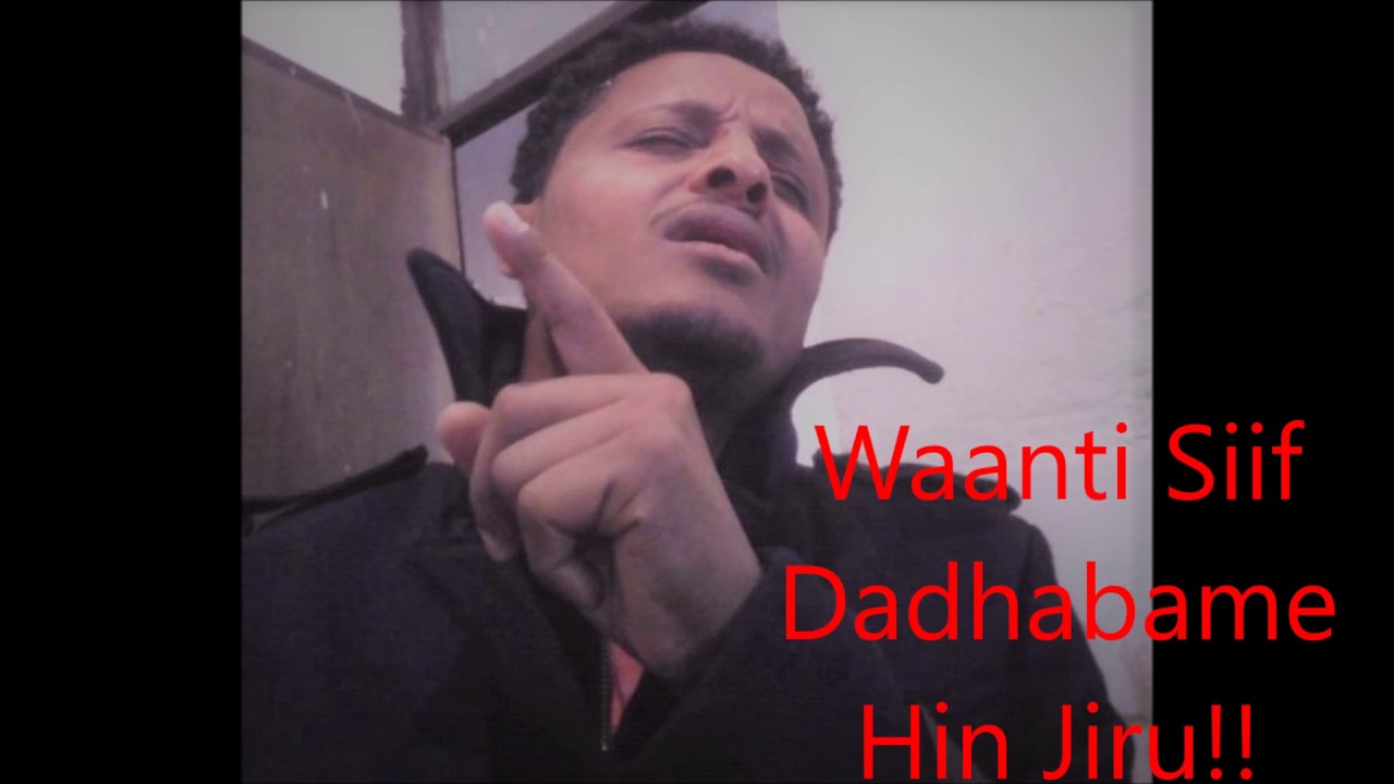 Waanti Siif Dadhabame Hin jiru!!   Diriba Tasama