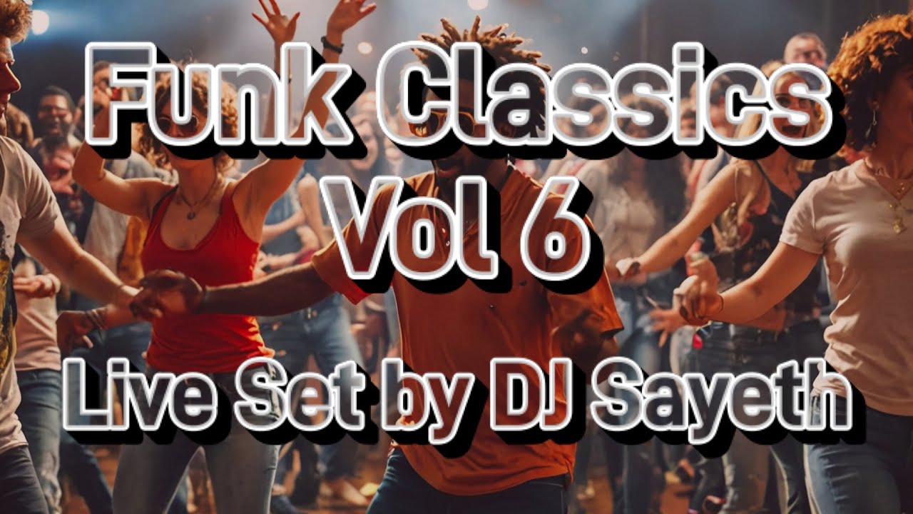 Funk Classics Vol 6 | Live Set by DJ Sayeth