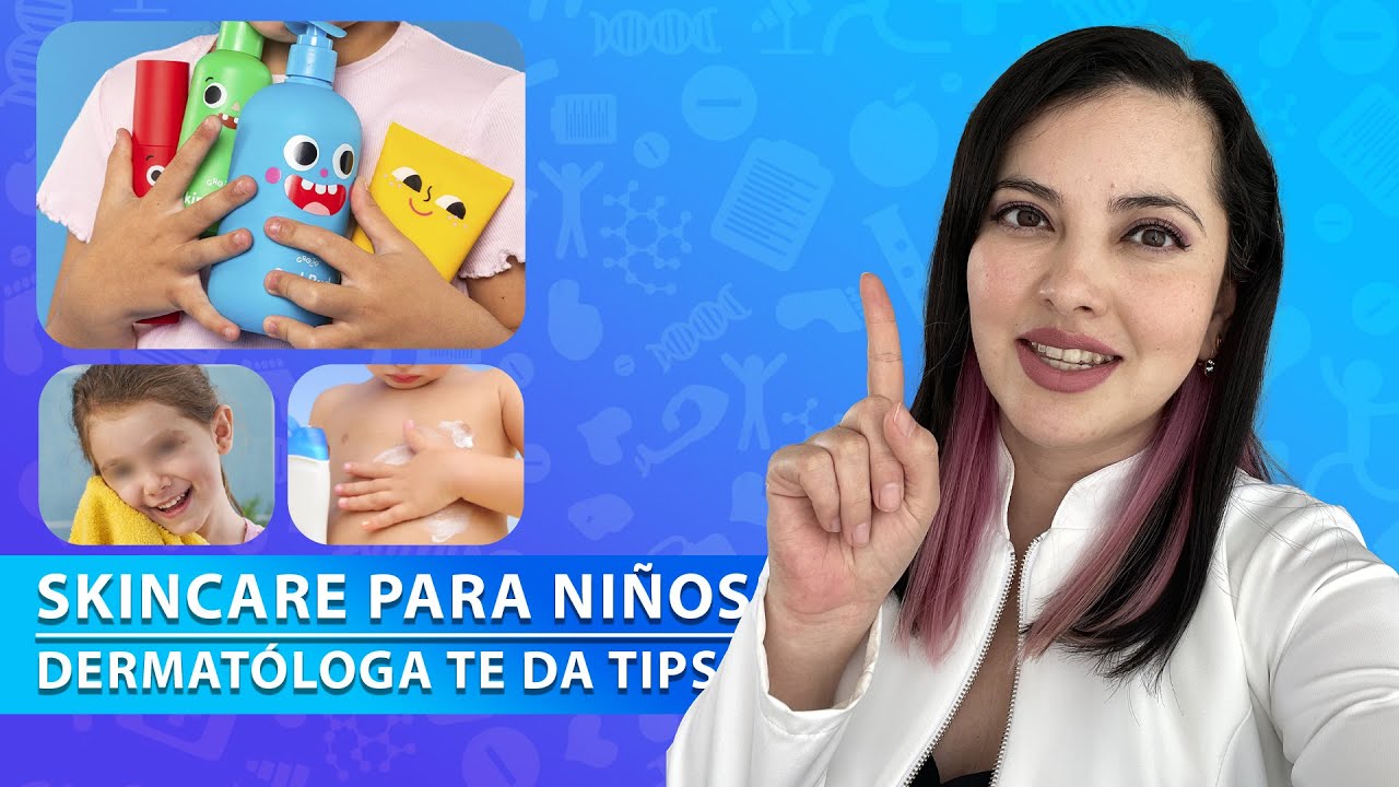 SKINCARE para NIÑOS 👩🏻‍⚕️ La piel se cuida desde que nacemos 💙