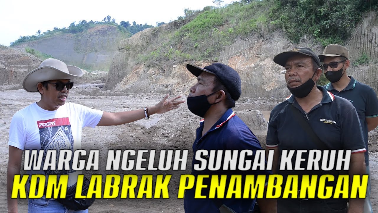 WARGA MENGELUH SUNGAI KERUH OLEH LIMBAH PASIR | KANG DEDI LABRAK PERUSAHAAN PENAMBANG